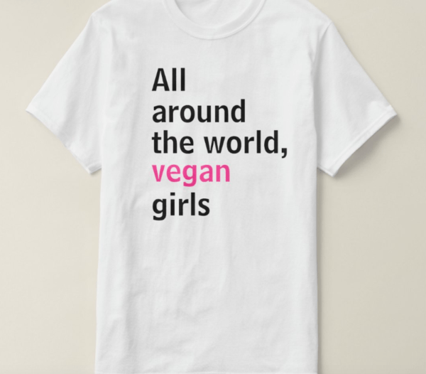 White cotton t-shirt with text "all around the world, vegan girls" with pink font colour for the word vegan from The Honest Whisper's non-profit vegan Zazzle Shop.