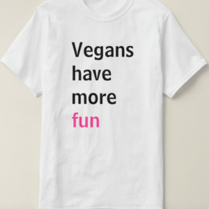 White cotton t-shirt with text "vegans have more fun" with pink font colour for the word fun from The Honest Whisper's non-profit vegan Zazzle Shop.